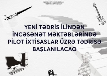 Yeni tədris ilindən incəsənət məktəblərində pilot ixtisaslar üzrə tədris başlanacaq
