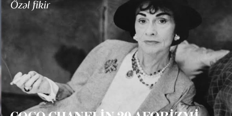 Coco Chanelin moda və həyat aforizmləri