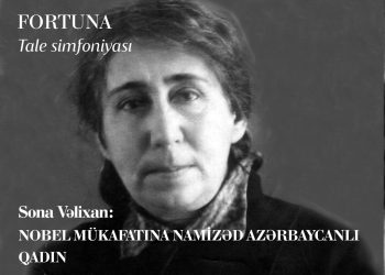 Nobel mükafatına namizəd azərbaycanlı qadın: Sona Vəlixan