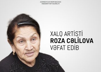 Görkəmli xoreoqraf-baletmeyster, Xalq artisti Roza Cəlilova vəfat edib