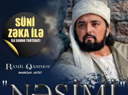 “Nəsimi” süni zəka ilə ilk dəfə səhnəyə gətirilir