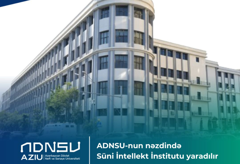 ADNSU-nun nəzdində Süni İntellekt İnstitutu yaradılır