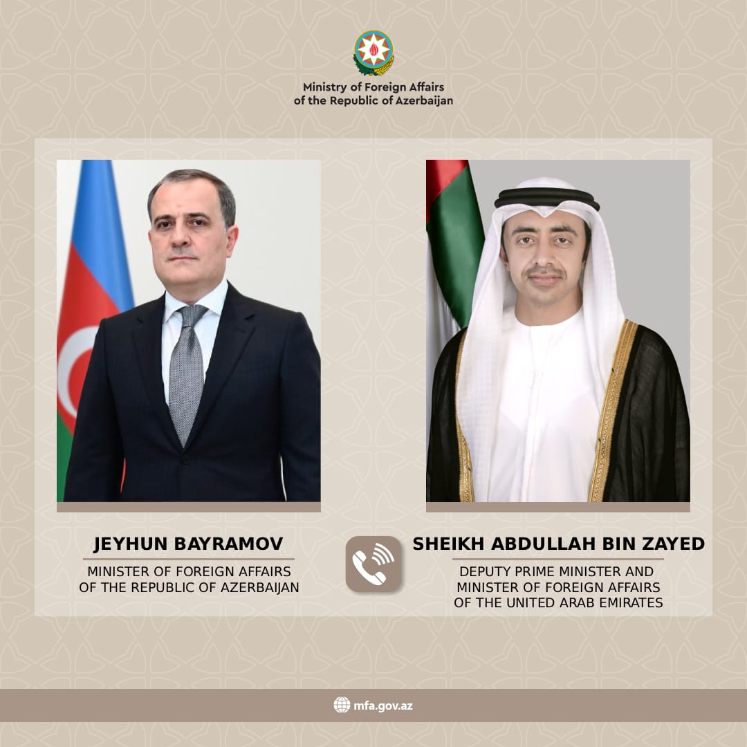 Nazir Ceyhun Bayramovun Birləşmiş Ərəb Əmirliklərinin xarici işlər naziri Abdullah bin Zayed Əl Nəhyan ilə telefon danışığı baş tutub
