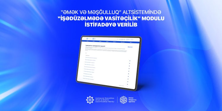 “Əmək və Məşğulluq” altsistemində “İşədüzəlmədə vasitəçilik” modulu istifadəyə verilib